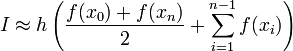 ~I approx hleft( frac{f(x_{0})+f(x_{n})}{2} + sum_{i=1}^{n-1}f(x_{i})ight)