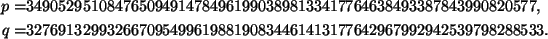 egin{align*}p=&34905295108476509491478496199038981334177646384933878439908205......32769132<br />993266709549961988190834461413177642967992942539798288533.end{align*}