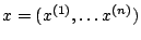 $x=(x^{(1)},ldots x^{(n)})$