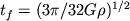 $t_f= (3pi/32Gho)^{1/2}$
