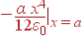- frac{alpha x^4}{12varepsilon_0}|_{x=a}