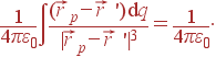 frac{1}{4pivarepsilon_0} intfrac{(vec{r}_p-vec{r} 