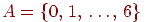 ��������: A={0,,1,,dots,,6}