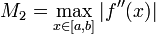 M_{2}=max_{xmathcal{2}[a,b]} left| f