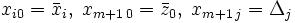 x_{i0} = ar{x}_i,; x_{m+1, 0} = ar{z}_0,; x_{m+1, j} = Delta_j