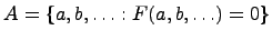 ��������: $ A={a,b,ldots: F(a,b,ldots)=0}$