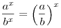 frac{{a^x }}{{b^x }} = left( {frac{a}{b}} ight)^x