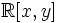 mathbb{R}[x,y]