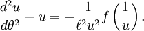 frac{d^2u}{d	heta^2} + u = - frac{1}{ell^2u^2}fleft(frac{1}{u}ight).
