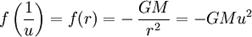  f left( {1 over u} ight) =  f(r)= - , { GM over r^2 } = - GM u^2 