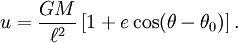 u = frac{GM}{ell^2}  left[ 1 + ecos(	heta-	heta_0) ight] .