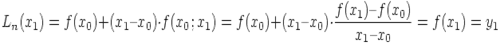 L_n(x_1) = f(x_0) + (x_1 � x_0) cdot f(x_0;x_1) = f(x_0) + (x_1 � x_0) cdot frac{f(x_1) � f(x_0)}{x_1 � x_0} = f(x_1) = y_1