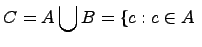 ��������: $displaystyle C = Aigcup B ={c:cin A $