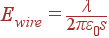 E_{wire} = frac{lambda}{2pivarepsilon_0s}