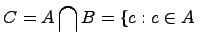 ��������: $displaystyle C = Aigcap B ={c:cin A $