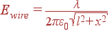 E_{wire} = frac{lambda}{2pivarepsilon_0 sqrt{l^2+x^2}}