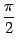 $ dfrac{pi}{2}$